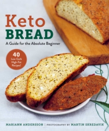 Keto Bread : A Guide for the Absolute Beginner