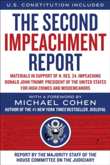 The Second Impeachment Report : Materials in Support of H. Res. 24, Impeaching Donald John Trump, President of the United States, for High Crimes and Misdemeanors