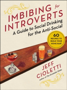 Imbibing for Introverts : A Guide to Social Drinking for the Anti-Social