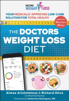 The Doctors Weight Loss Diet : Your Medically Approved Low-Carb Solution for Total Health