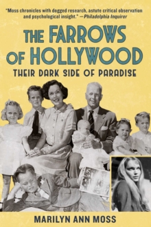 The Farrows of Hollywood : Their Dark Side of Paradise