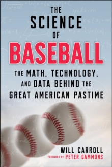 The Science of Baseball : The Math, Technology, and Data Behind the Great American Pastime