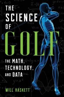 The Science of Golf : The Math, Technology, and Data