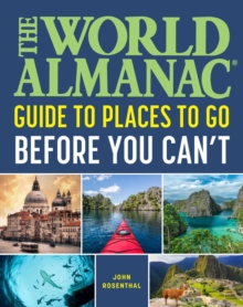 The World Almanac Places to Go Before You Can't