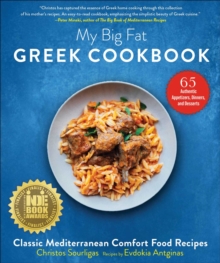 My Big Fat Greek Cookbook : Classic Mediterranean Comfort Food Recipes