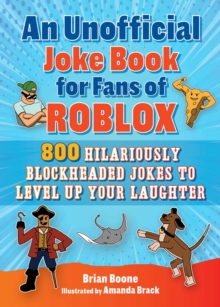 An Unofficial Joke Book for Fans of Roblox : 800 Hilariously Blockheaded Jokes to Level Up Your Laughter