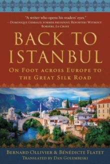 Back to Istanbul : On Foot across Europe to the Great Silk Road