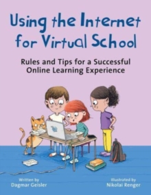 Using the Internet for Virtual School : Rules and Tips for a Successful Online Learning Experience