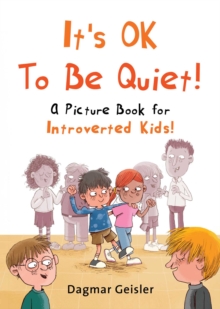 It's OK to Be Quiet! : A Picture Book for Introverted Kids!