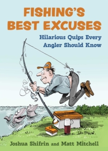 Fishing's Best Excuses : Hilarious Quips Every Angler Should Know