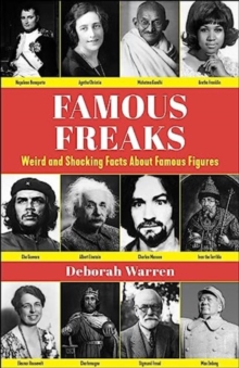 Famous Freaks : Weird and Shocking Facts About Famous Figures