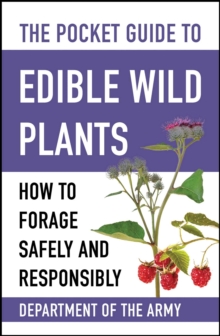 The Pocket Guide to Edible Wild Plants : How to Forage Safely and Responsibly