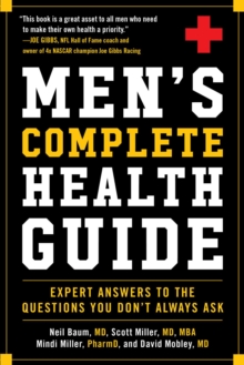 Men's Complete Health Guide : Expert Answers to the Questions Men Don't Always Ask