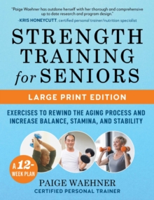 Strength Training for Seniors (LARGE PRINT EDITION) : Exercises to Rewind the Aging Process and Increase Your Balance, Stability, and Stamina