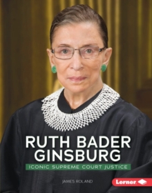 Ruth Bader Ginsburg : Iconic Supreme Court Justice