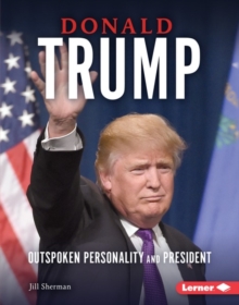 Donald Trump : Outspoken Personality and President