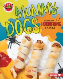 Mummy Dogs and Other Horrifying Snacks