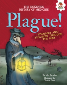 Plague! : Epidemics and Scourges Through the Ages