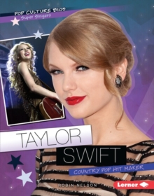 Taylor Swift : Country Pop Hit Maker