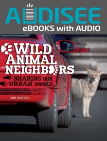 Wild Animal Neighbors : Sharing Our Urban World