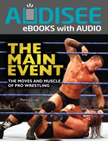 The Main Event : The Moves and Muscle of Pro Wrestling