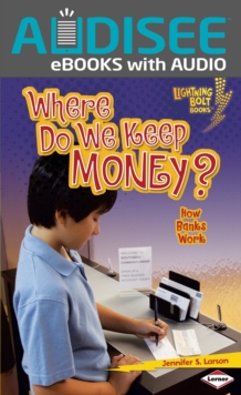 Where Do We Keep Money? : How Banks Work