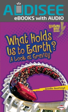 What Holds Us to Earth? : A Look at Gravity