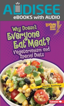 Why Doesn't Everyone Eat Meat? : Vegetarianism and Special Diets