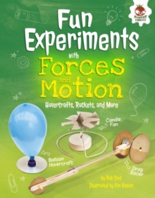 Fun Experiments with Forces and Motion : Hovercrafts, Rockets, and More