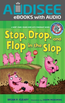 Stop, Drop, and Flop in the Slop : A Short Vowel Sounds Book with Consonant Blends