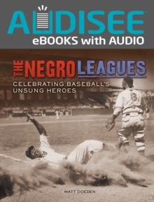 The Negro Leagues : Celebrating Baseball's Unsung Heroes