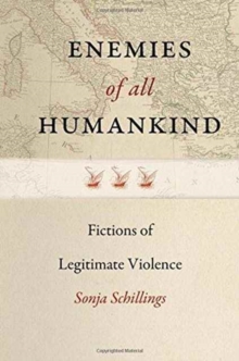 Enemies of All Humankind : On the Narrative Construction of Legitimate Violence in Anglo-American Modernity, Paperback / softback Book Enemies of All Humankind : On the Narrative Construction of Legitimate Violence in Anglo-American Modernity, Paperback / softback Book