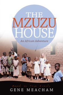 The Mzuzu House : An African Adventure