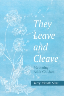 They Leave and Cleave : Mothering Adult Children