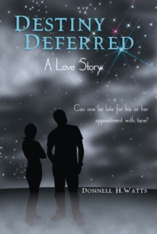 Destiny Deferred : A Love Story