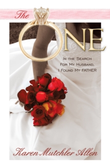 The One : In the Search for My Husband, I Found My Father