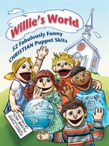 Willie'S World : 52 Fabulously Funny Christian Puppet Skits