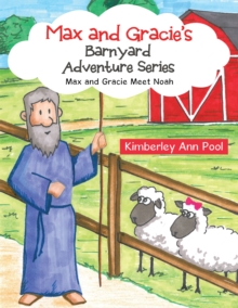 Max and Gracie'S Barnyard Adventure Series : Max and Gracie Meet Noah