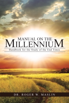 Manual on the Millennium : Handbook for the Study of the End Times