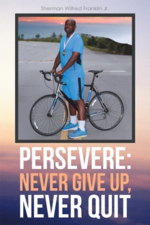 Persevere: Never Give Up, Never Quit