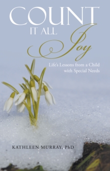 Count It All Joy : Life's Lessons from a Child with Special Needs