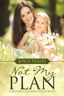 Not My Plan : A Mother'S Unexpected Journey.