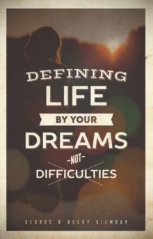 Defining Life by Your Dreams Not Difficulties