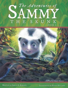 The Adventures of Sammy the Skunk : Book 1