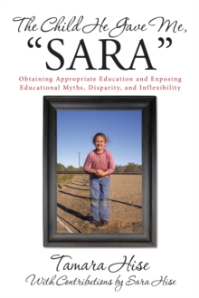 The Child He Gave Me, "Sara" : Obtaining Appropriate Education and  Exposing Educational Myths, Disparity, and Inflexibility