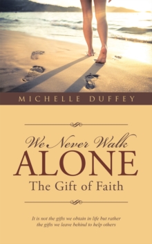 We Never Walk Alone : The Gift of Faith