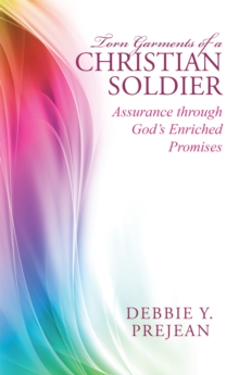 Torn Garments of a Christian Soldier : Assurance Through God's Enriched Promises