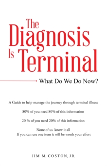 The Diagnosis Is Terminal : What Do We Do Now?