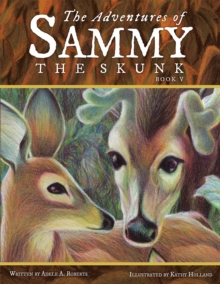 The Adventures of Sammy the Skunk : Book Five