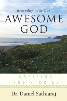 Everyday with Our Awesome God : Inspiring True Stories